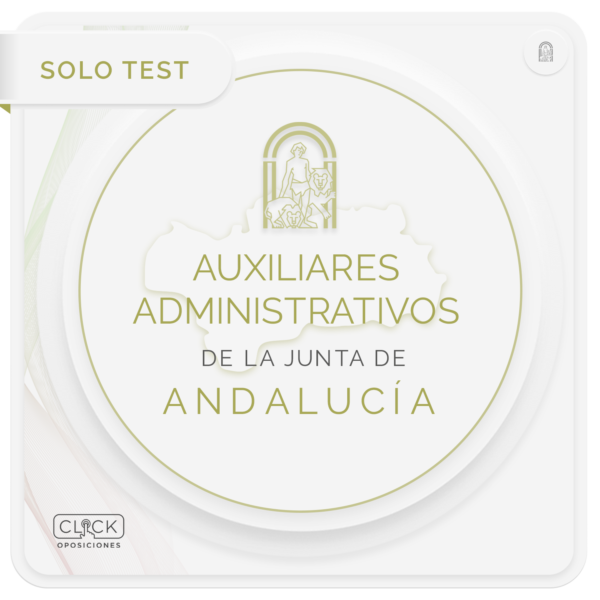 SOLO TEST - AUXILIAR ADMINISTRATIVO DE LA JUNTA DE ANDALUCÍA